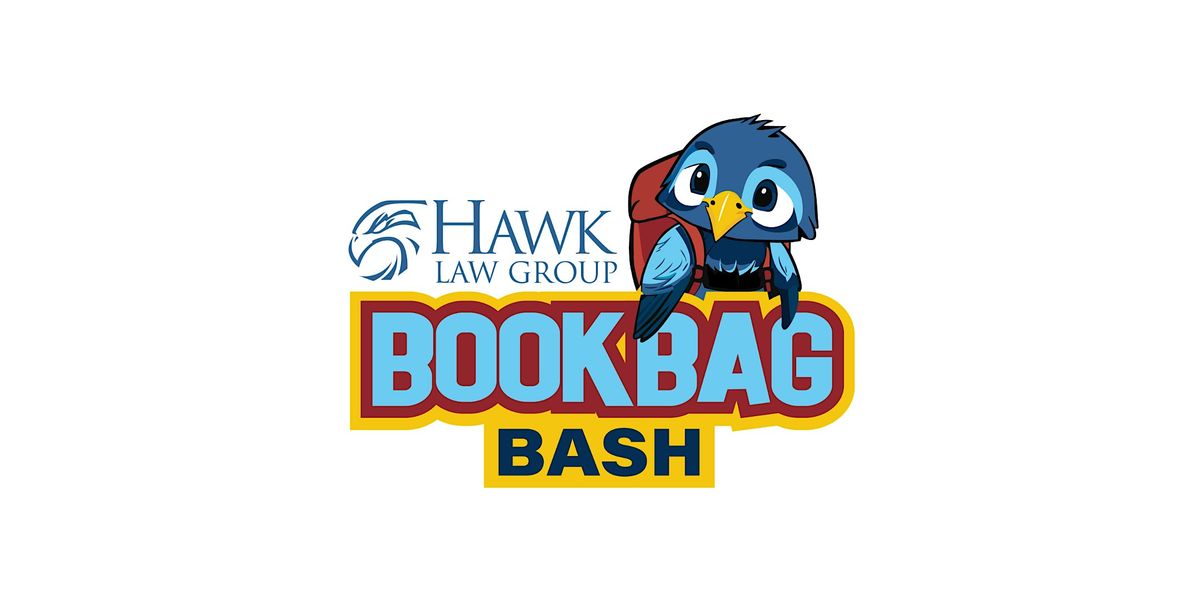 2nd Annual Bookbag Bash Presented by Hawk Law Group