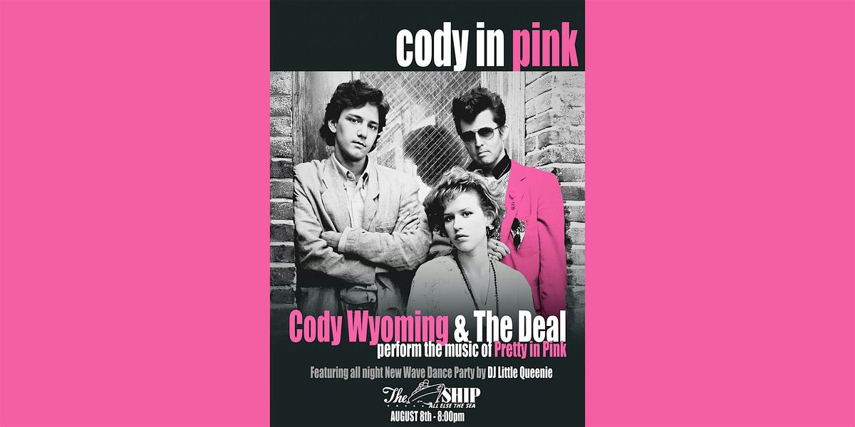 NEW WAVE PARTY! Cody Wyoming & The Deal perform the music of Pretty In Pink
