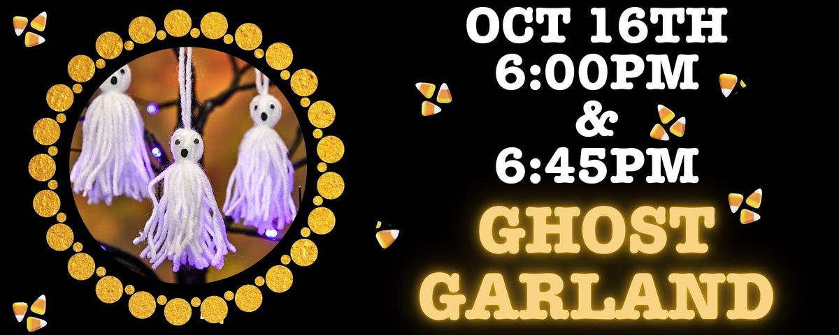 Ghost Garland 6:45pm (Adult Program)