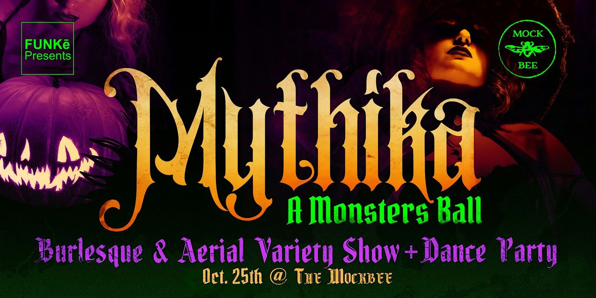 Mythika: A Monsters Ball - Burlesque & Aerial Variety Show + Dance Party