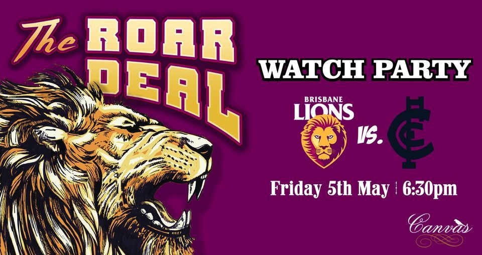 ROAR DEAL WATCH PARTY! Brisbane Lions Vs. Carlton Blues Canvas, Brisbane, QL May 5, 2023 ROAR DEAL WATCH PARTY! Brisbane Lions Vs. Carlton Blues Canvas, Brisbane, QL May 5, 2023