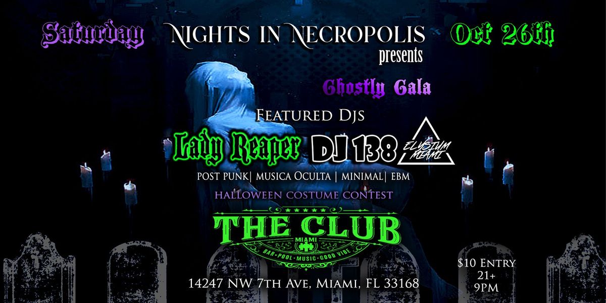 Nights in Necropolis presents: Ghostly Gala Halloween Party w\/Lady Reaper & Dj 138 at The Club  