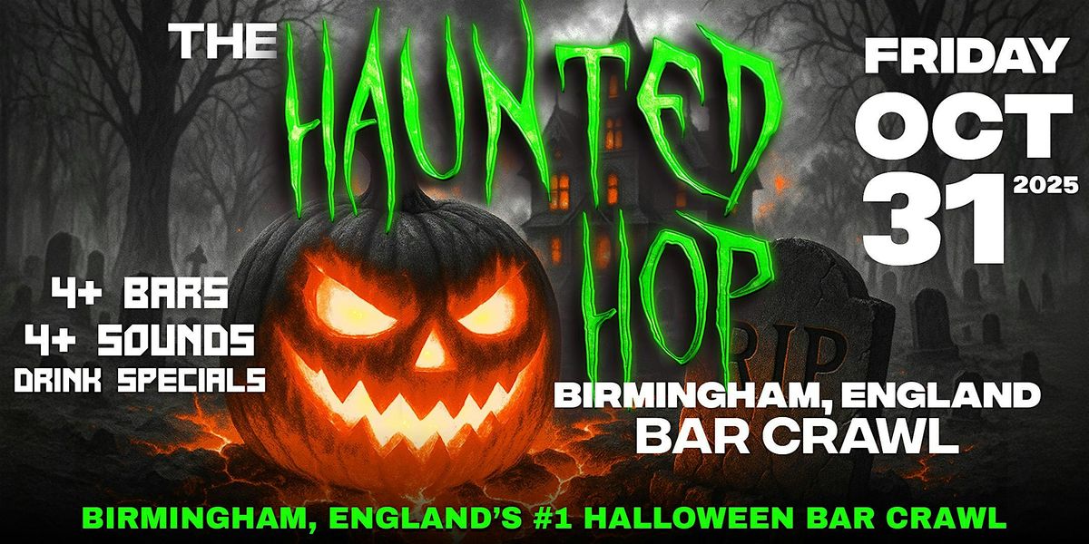 The Haunted Hop | Birmingham, England Halloween Bar Crawl | Fri. Oct 31st