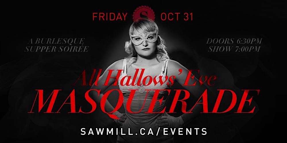 Sawmill Supper Club MASQUERADE - Halloween Burlesque Special