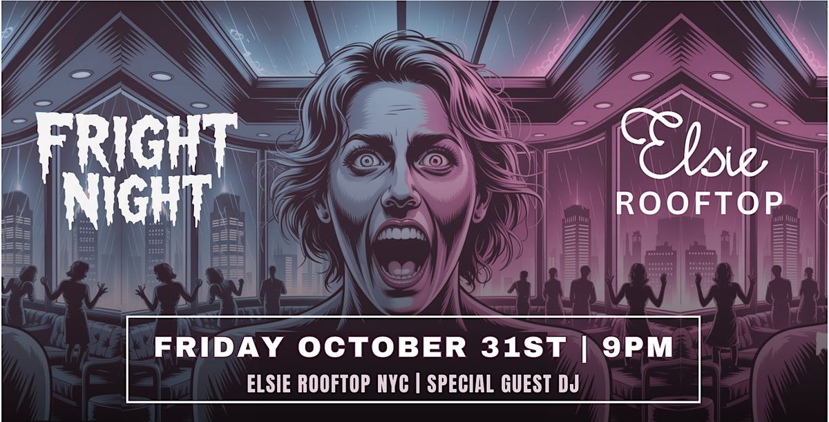 Fright Night Halloween Best Party @ Elsie Rooftop - Friday 10\/31