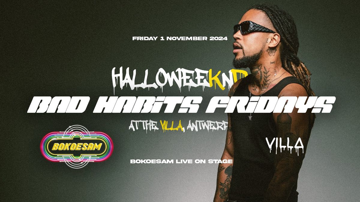 BAD HABITS FRIDAYS \u2605 HALLOWEEKND W\/\/ BOKOESAM @ THE VILLA