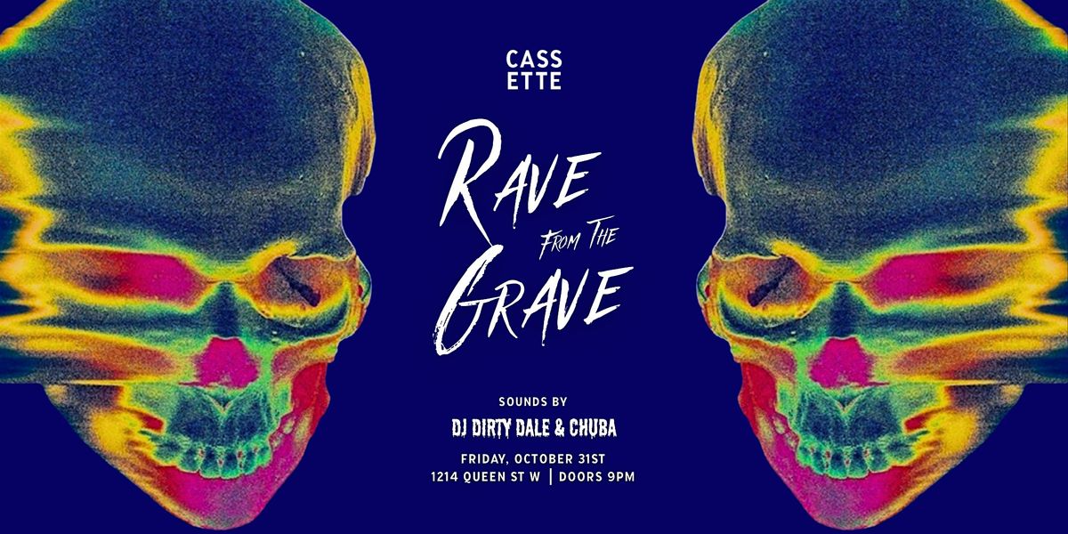 Rave From the Grave: Halloween Party @ Cassette