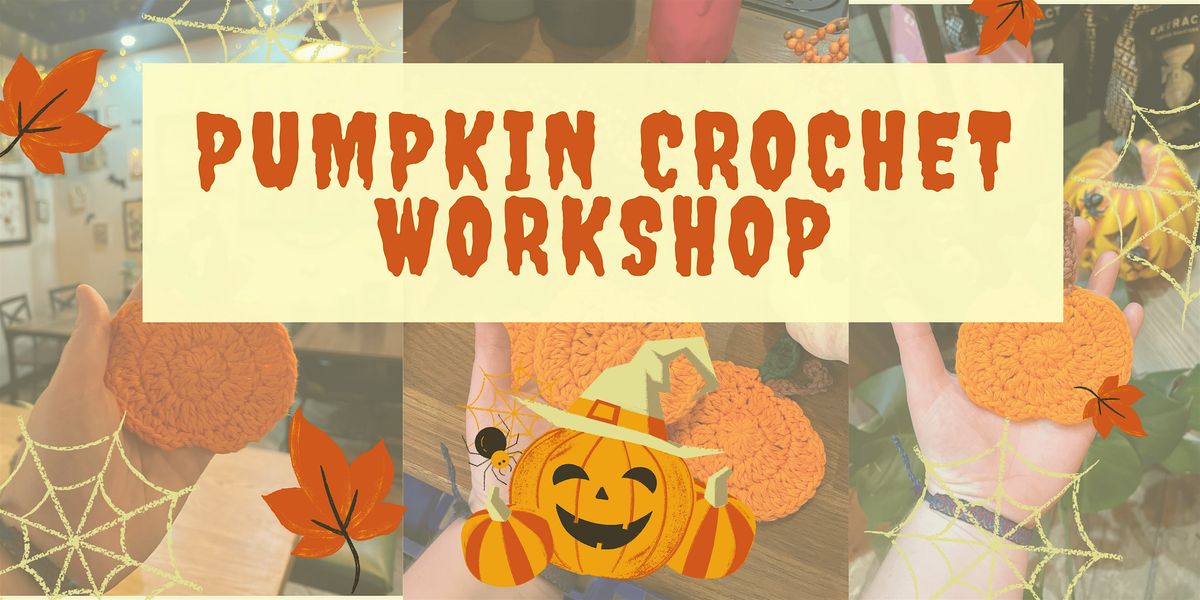 Halloween Pumpkin Beginner Crochet Workshop - at Groke Coffee