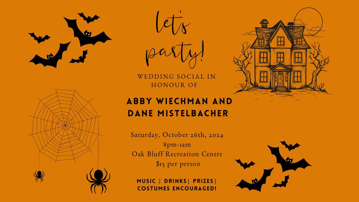 Wedding Social in Honour of Abby Wiechman and Dane Mistelbacher