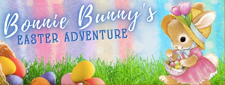Bonnie Bunny's Easter Adventure!