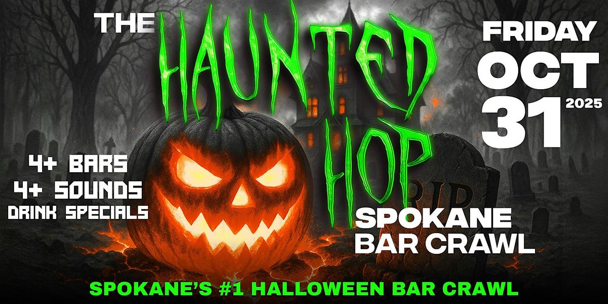 The Haunted Hop | Spokane Halloween Bar Crawl | Friday, October 31st