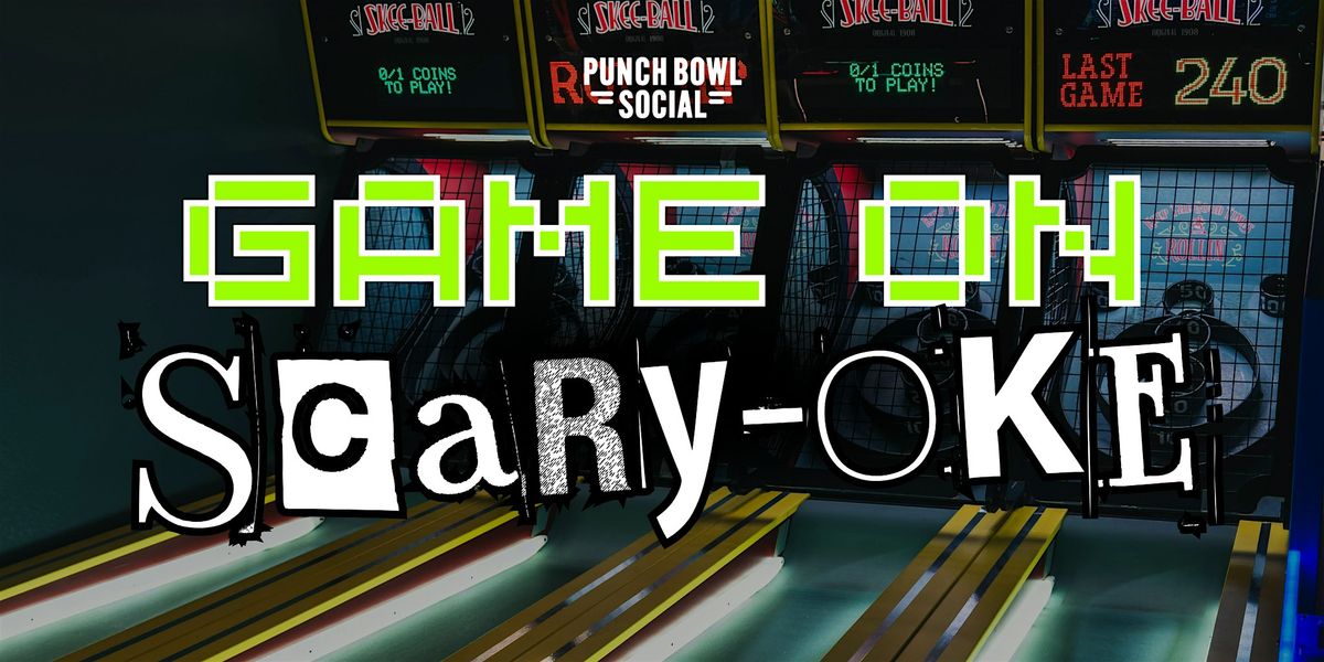 San Diego, CA - Game on Scary-oke @ Punch Bowl Social