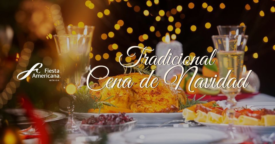 TRADICIONAL CENA DE NAVIDAD | Fiesta Americana Merida, Mérida, YU |  December 24, 2022