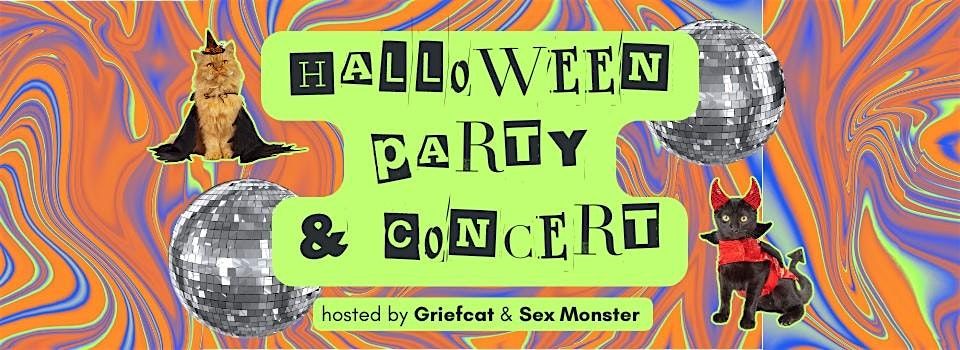 Halloween Party and Concert w\/ Griefcat and Sex Monster