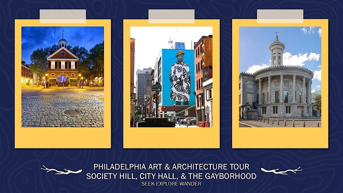 PHILLY ART & ARCHITECTURE TOUR-SOCIETY HILL, CITY HALL, & THE GAYBORHOOD