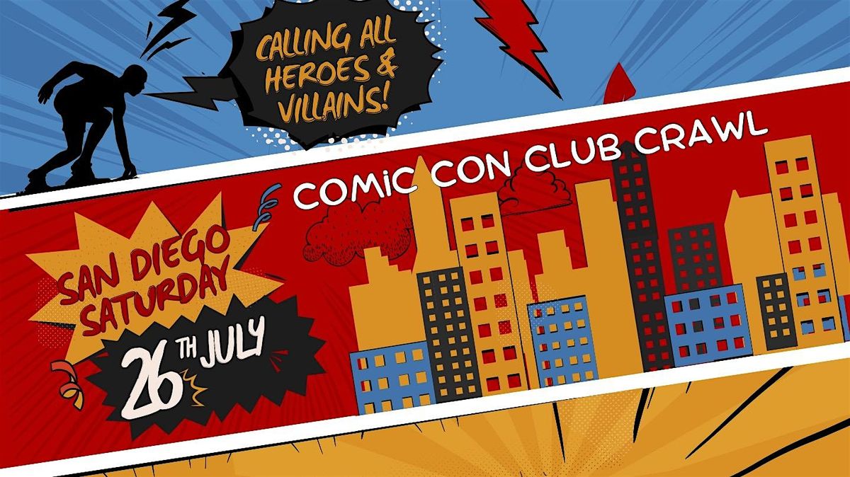 COMIC CON Club Crawl San Diego - Saturday, July 26th!