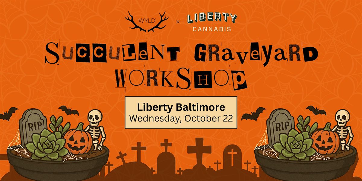 Wyld Presents - Build Your Own Succulent Graveyard - BALTIMORE
