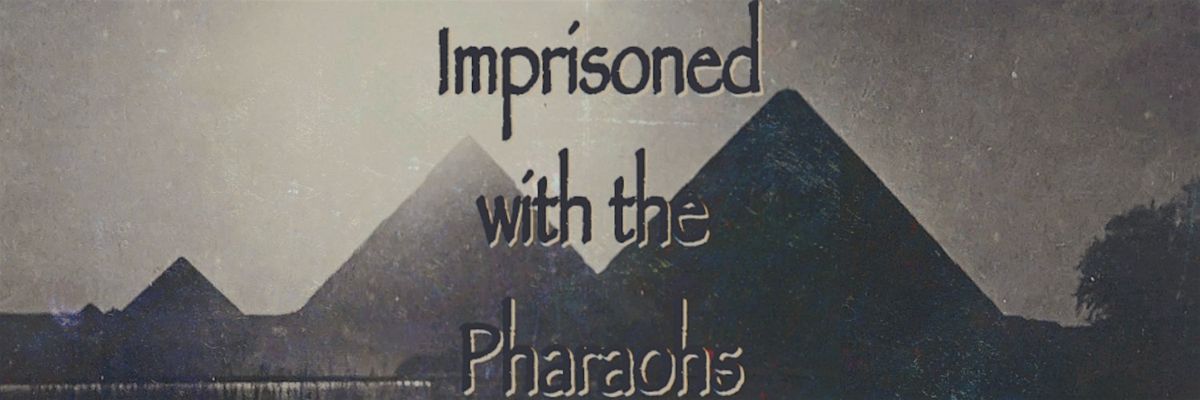 Imprisoned with the Pharaohs