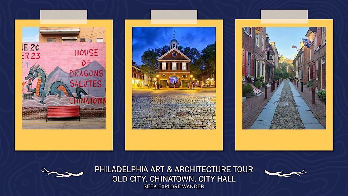 PHILADELPHIA ART & ARCHITECTURE TOUR - OLD CITY, CHINATOWN, & CITY HALL