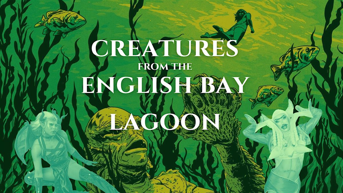 Drag Me To The Movies: CREATURES FROM THE ENGLISH BAY LAGOON