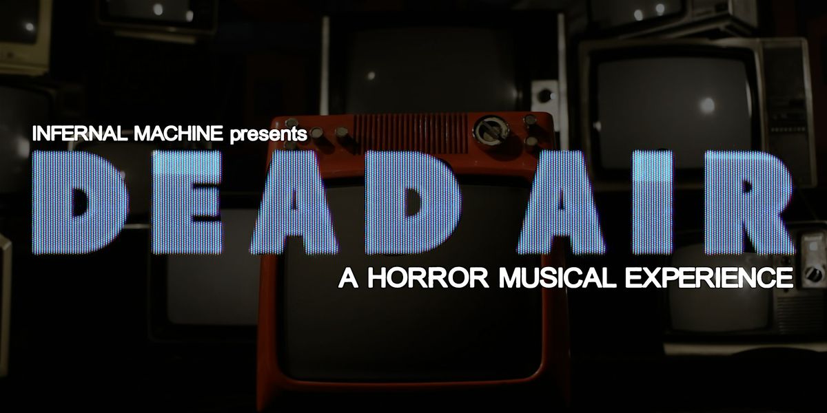 DEAD AIR: A new horror musical experience