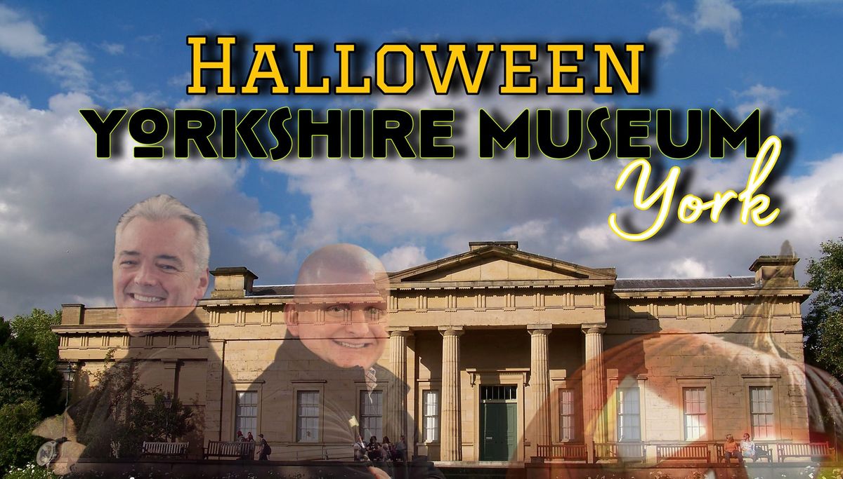 Halloween Special Yorkshire Museum with Tvs Most Haunted 