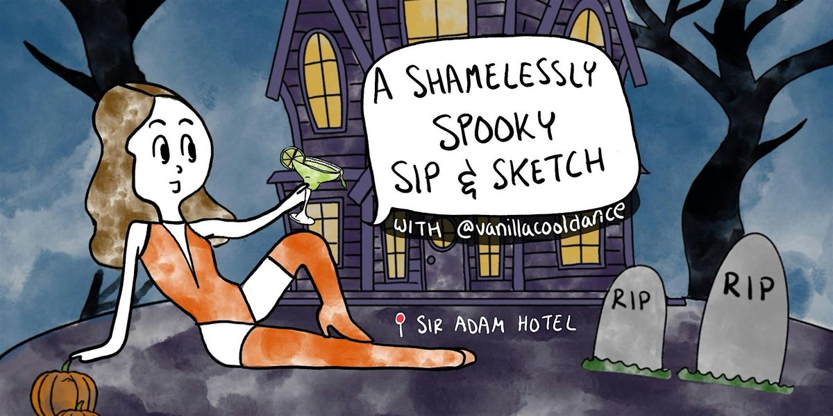 A Shamelessly Spooky Sip & Sketch with Vanillacooldance