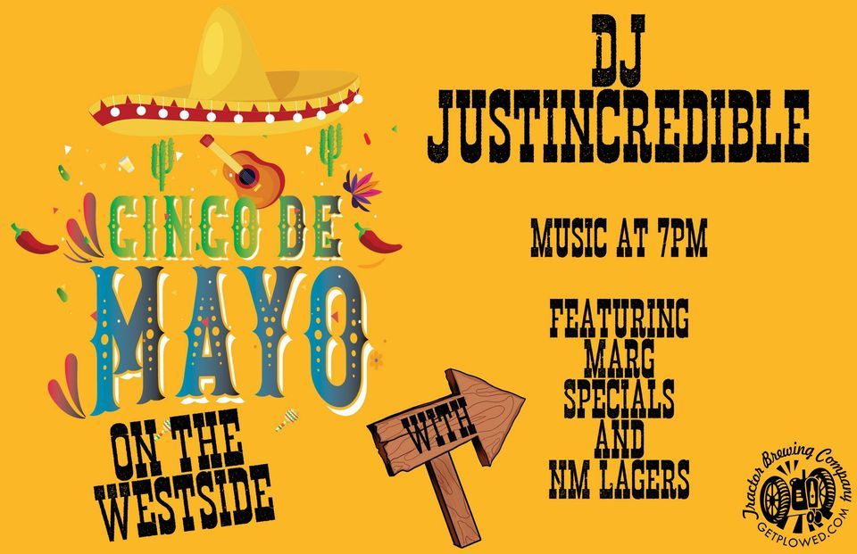 Cinco De Mayo on the Westside w/ DJ Justincredible Tractor Brewing