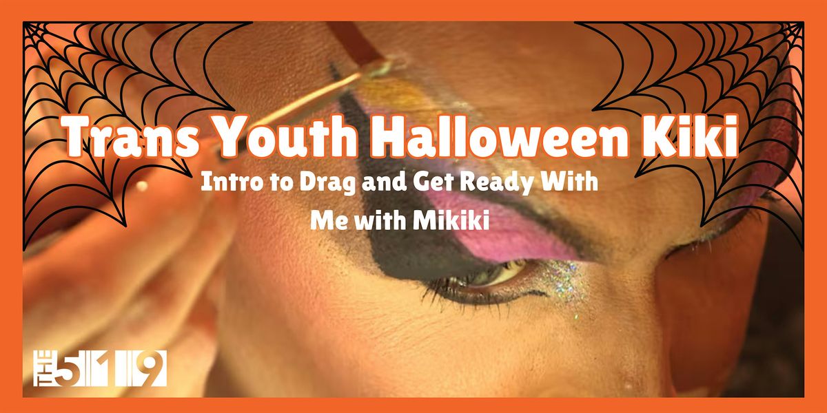 Trans Youth Halloween Kiki: Intro to Drag and Get Ready with Me