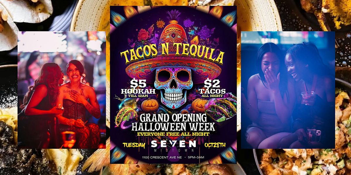 TACOS & TEQUILA TUESDAYS GRAND OPENING AT SEVEN MIDTOWN