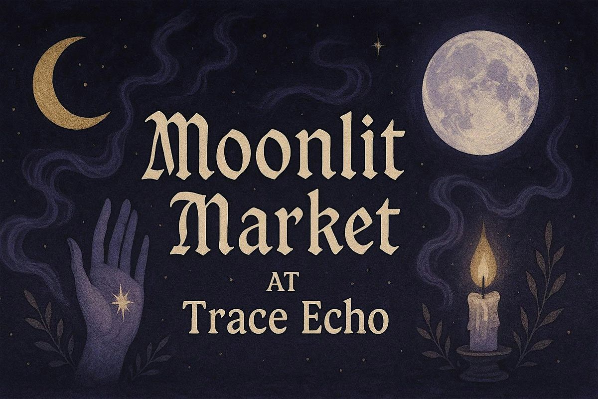 The Moonlit Market at Trace Echo