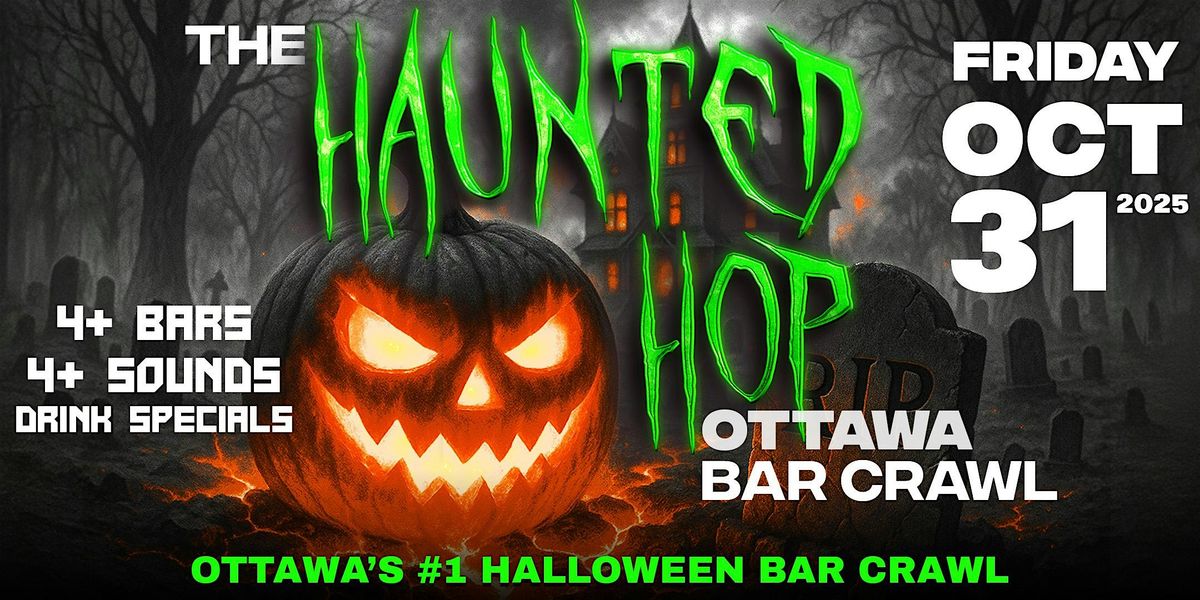 The Haunted Hop | Ottawa Halloween Bar Crawl | Friday, October 31st