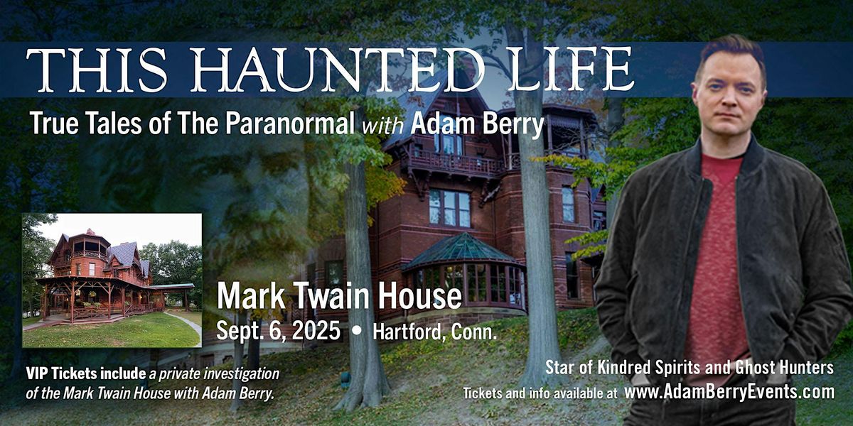 True Tales of the Paranormal with Adam Berry & VIP Investigation