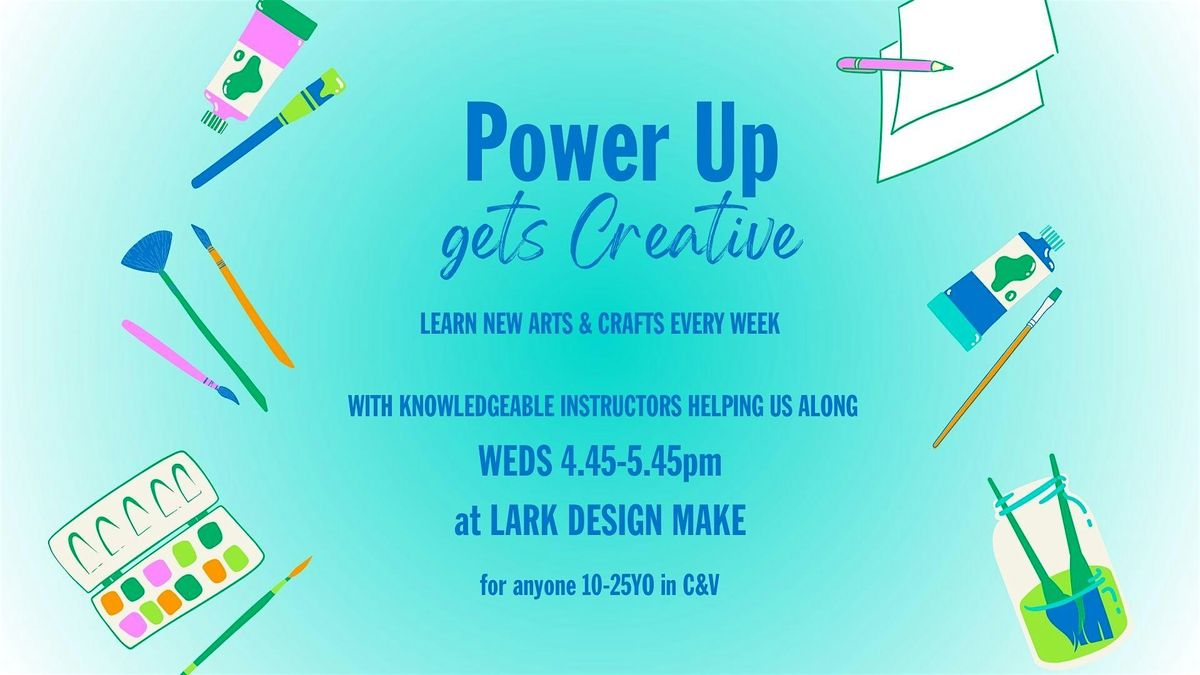 Power Up Gets Creative  - Weekly Creative Wellbeing for 10-25 year olds