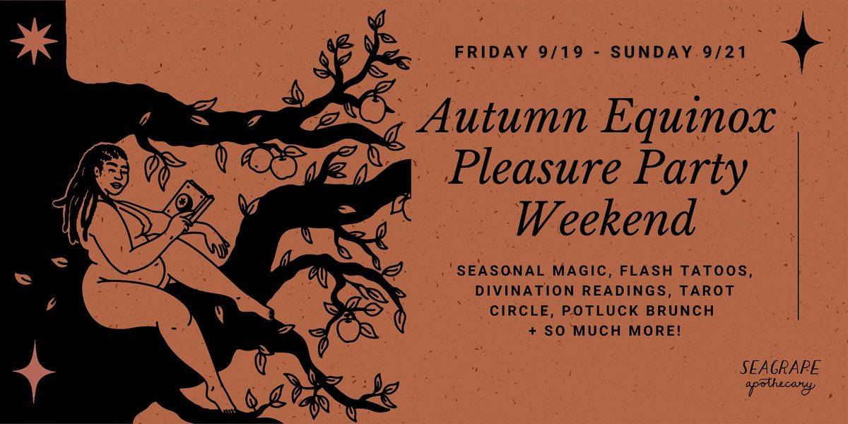 Autumn Equinox Pleasure Party Weekend at Seagrape!