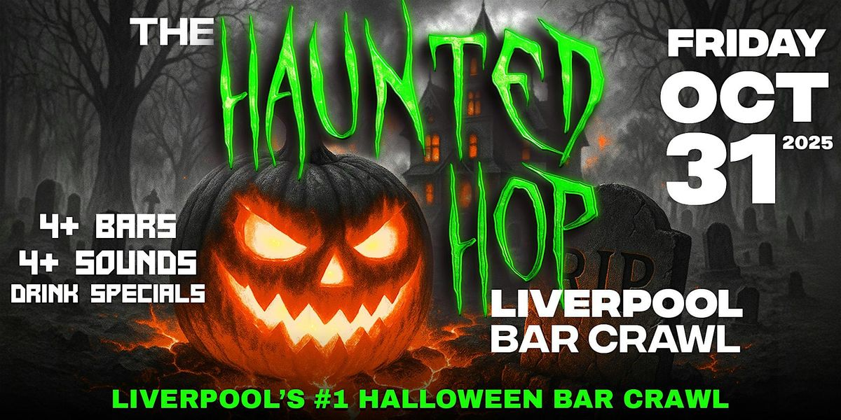 The Haunted Hop | Liverpool Halloween Bar Crawl | Friday, October 31st