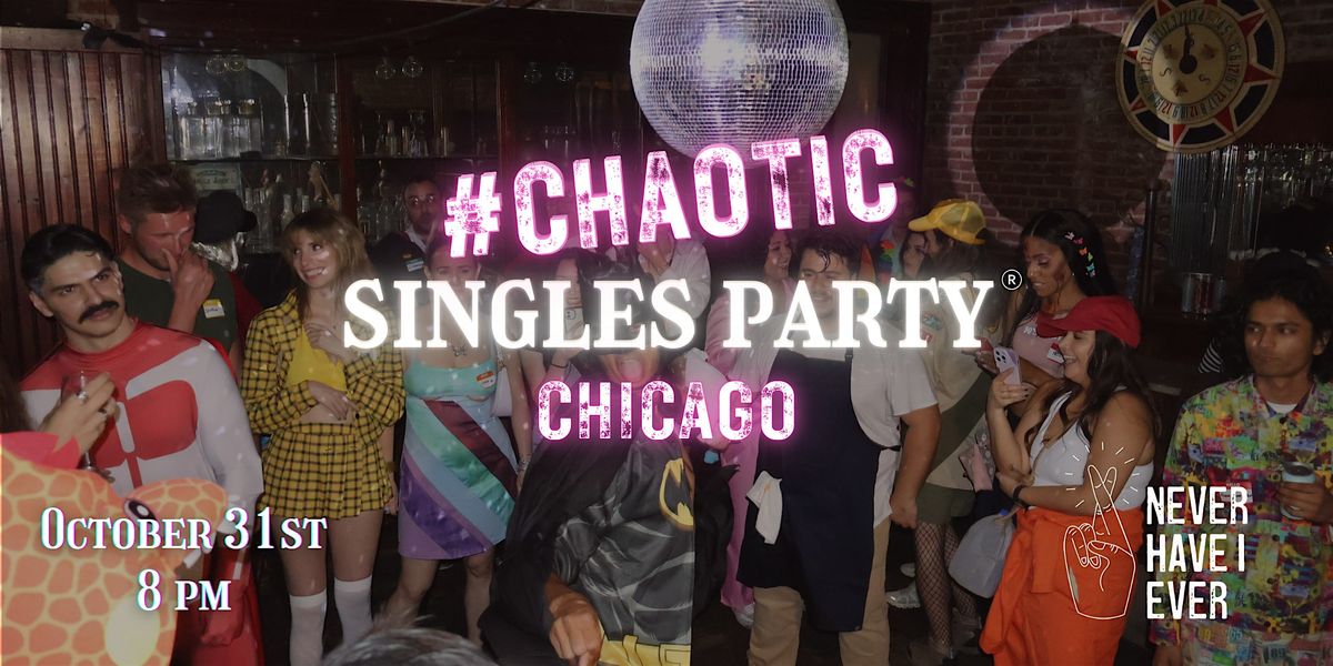 Chaotic Singles HALLOWEEN Party! (Chicago)