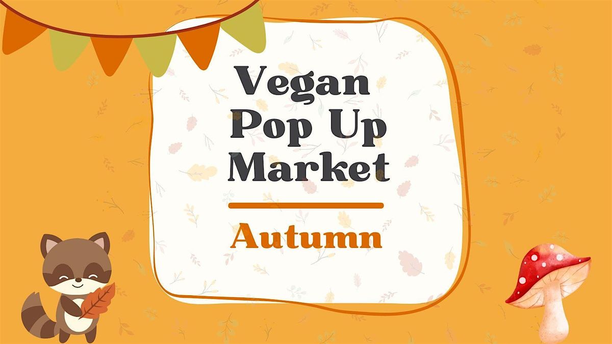 Autumn Vegan Pop Up