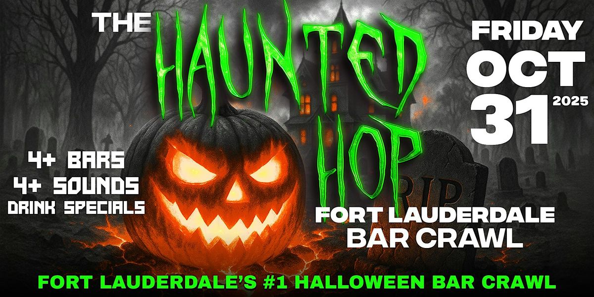 The Haunted Hop | Fort Lauderdale Halloween Bar Crawl | Friday October 31st