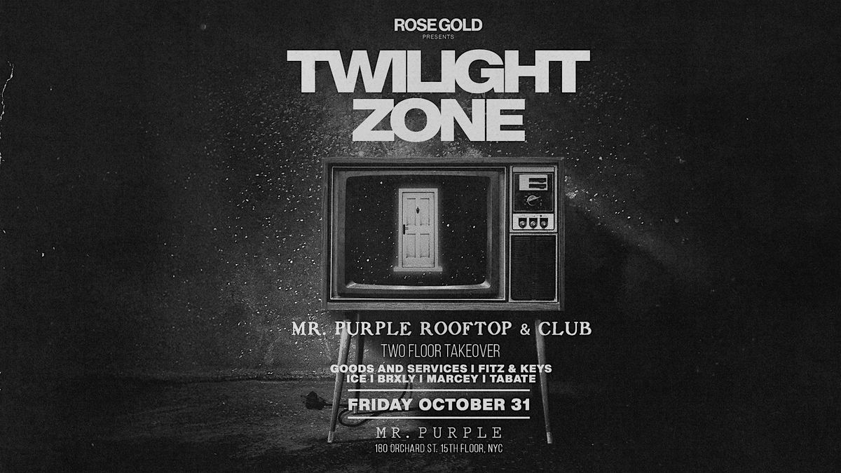 TWILIGHT ZONE at Mr. Purple - 10\/31