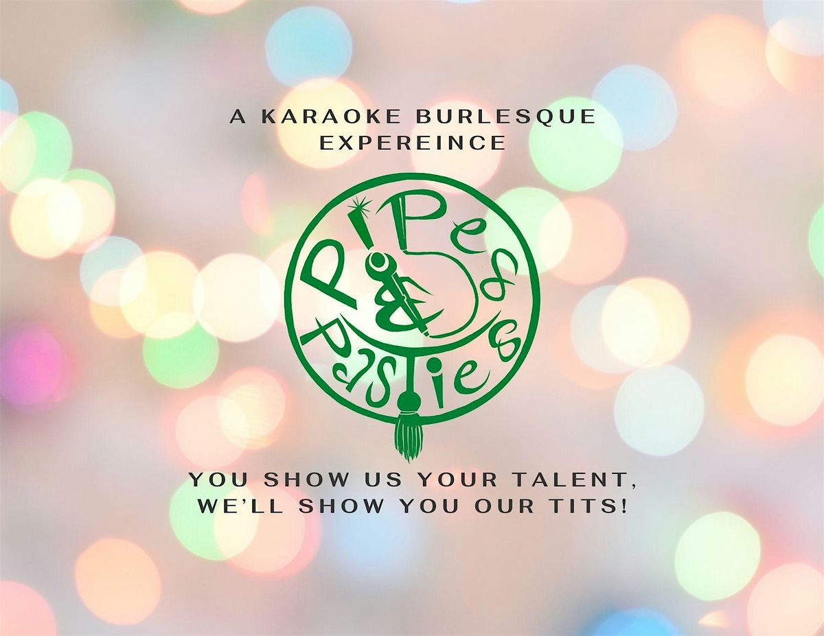 Pipes & Pasties: A Karaoke Burlesque Experience
