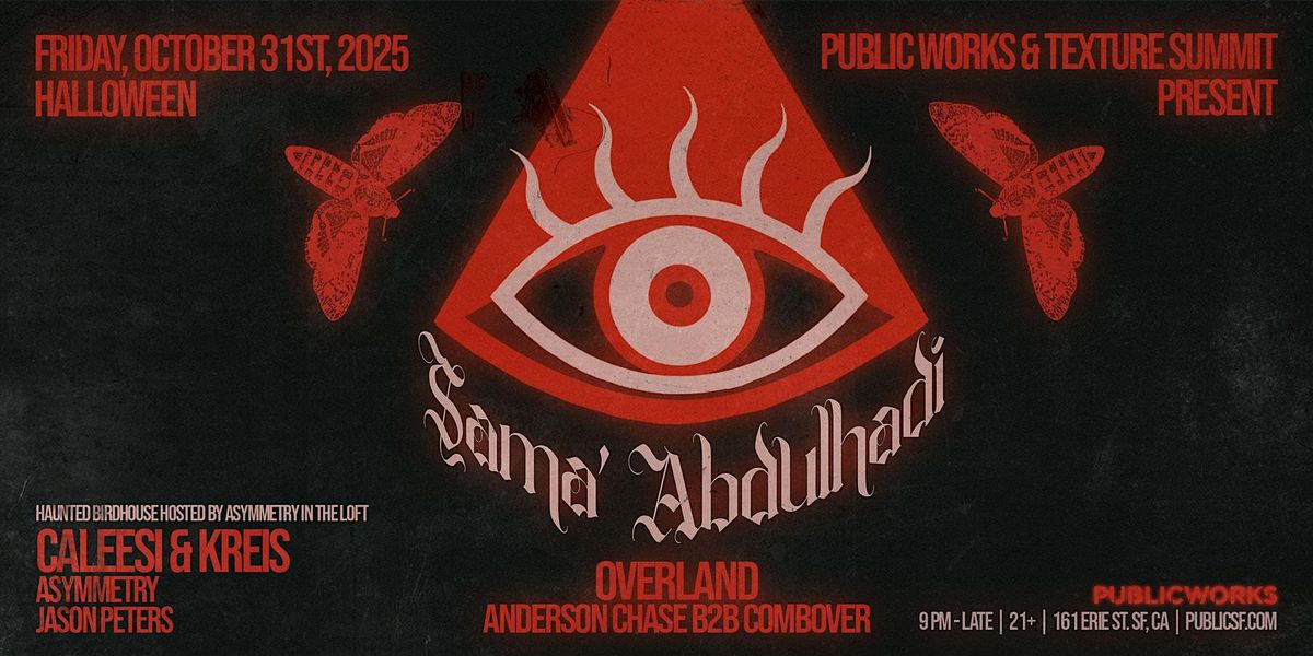 Halloween w Sama' Abdulhadi & Overland pres by PW & Texture Summit