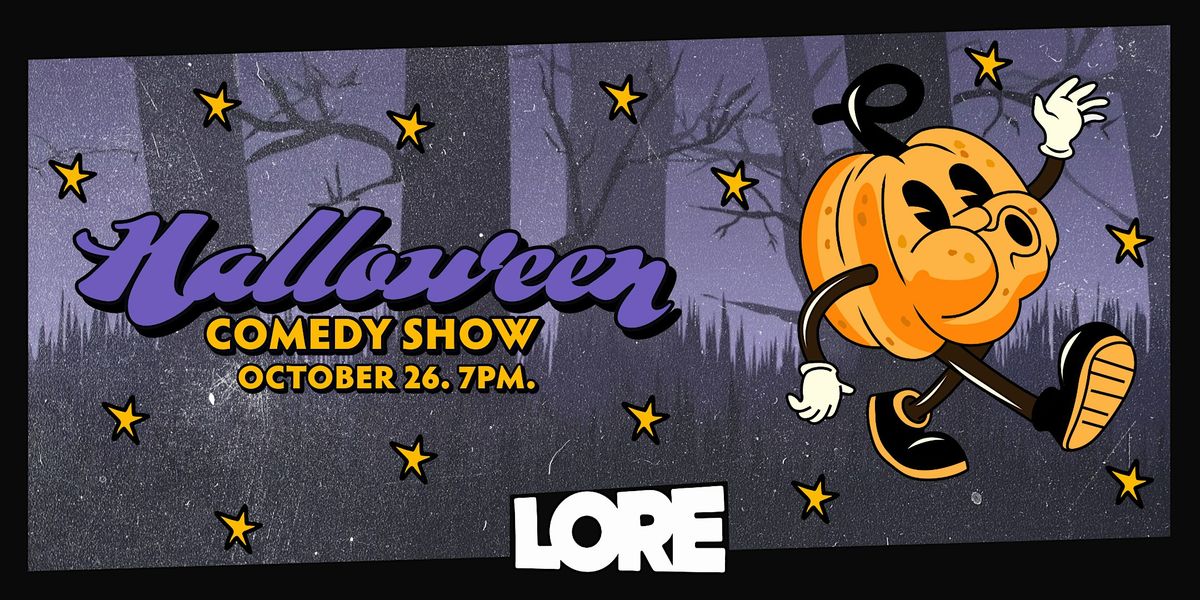 HALLOWEEN Comedy Show @ Lore!