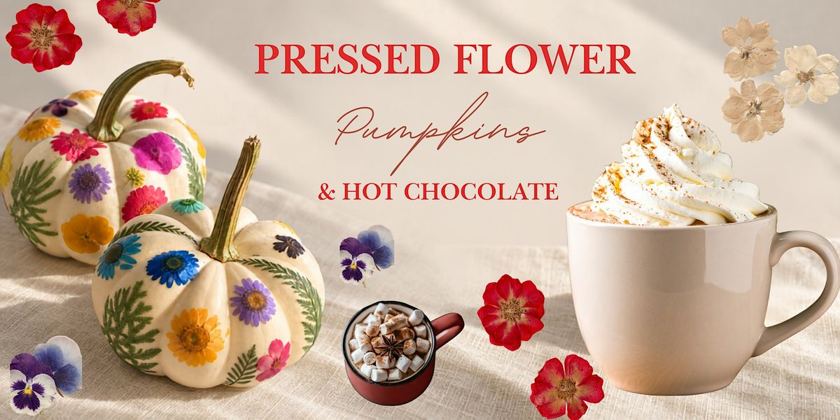 Pressed Flower Pumpkin Decorating & Hot Chocolate in Arlington | Hunt ...
