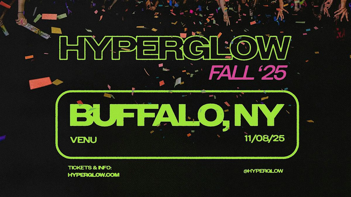 HYPERGLOW Buffalo, NY 2025! "America\u2019s Largest Glow Party"