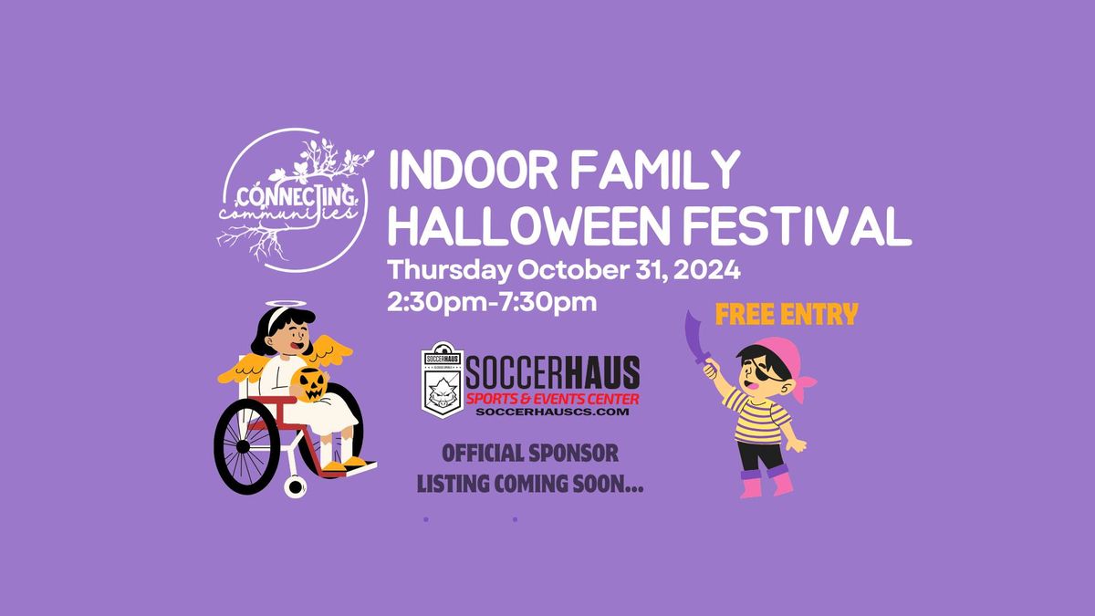 Indoor Family Halloween Festival 2024 ~ at the SoccerHaus by Connecting Communities 10\/31\/24