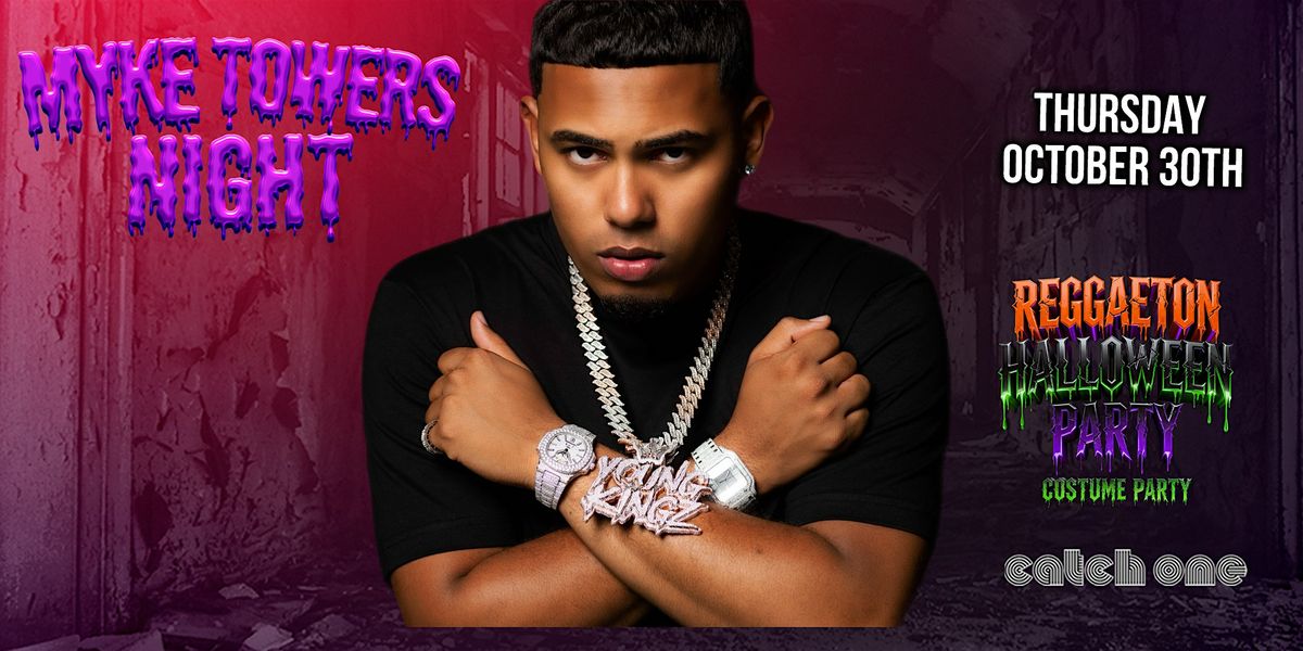 MYKE TOWERS NIGHT HALLOWEEN PARTY @ CATCH ONE LA 18+ THURSDAY OCT 30TH