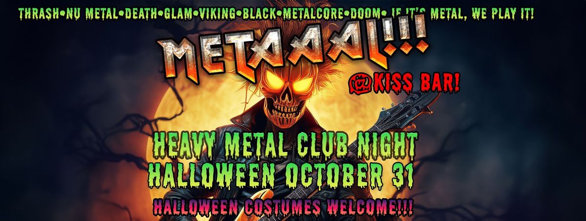 METAAAL!!! HEAVY METAL HALLOWEEN! Oct 31st @ Kiss Bar OXFORD