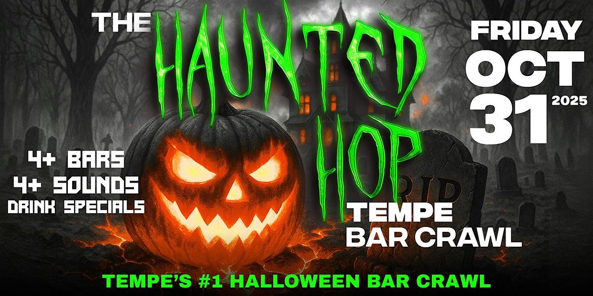 The Haunted Hop | Tempe Halloween Bar Crawl | Friday, October 31st