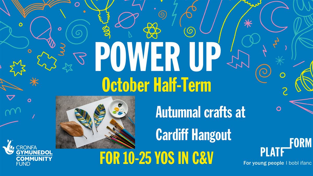 Power Up October Half-Term: Autumnal Crafts at the Hangout (for 10-25YOs)